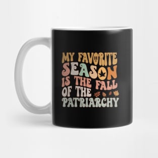 My Favorite Season Is The Fall Of The Patriarchy Mug